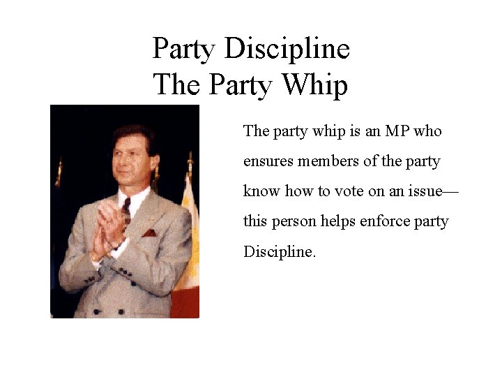 Party Discipline The Party Whip The party whip is an MP who ensures members