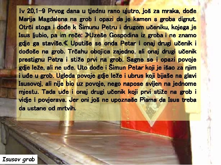 Iv 20, 1 -9 Prvog dana u tjednu rano ujutro, još za mraka, dođe