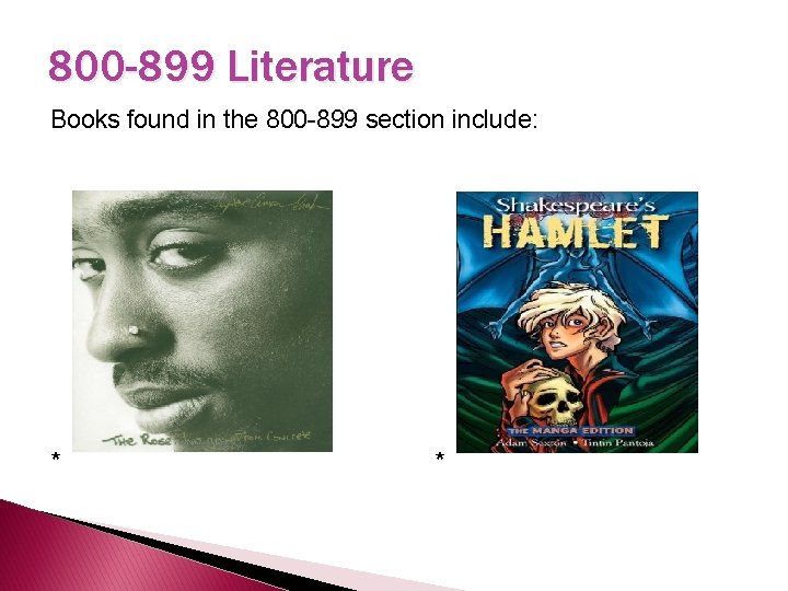 800 -899 Literature Books found in the 800 -899 section include: * * 