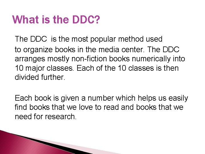 What is the DDC? The DDC is the most popular method used to organize