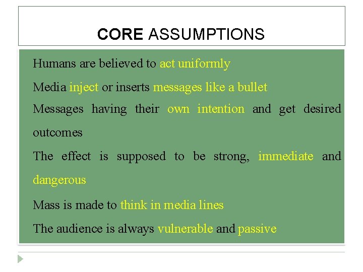 CORE ASSUMPTIONS Humans are believed to act uniformly Media inject or inserts messages like