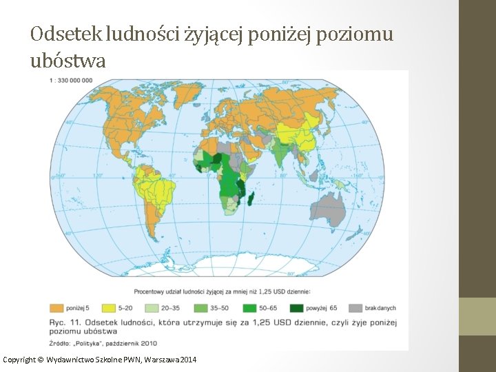 Odsetek ludności żyjącej poniżej poziomu ubóstwa Copyright © Wydawnictwo Szkolne PWN, Warszawa 2014 