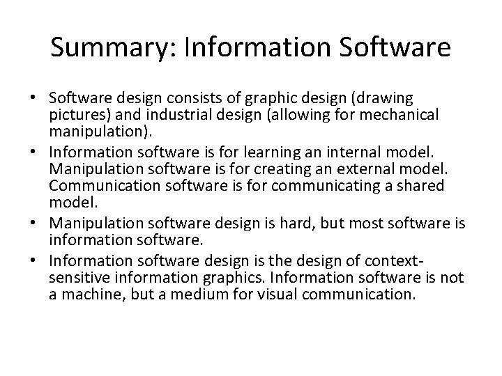 Summary: Information Software • Software design consists of graphic design (drawing pictures) and industrial
