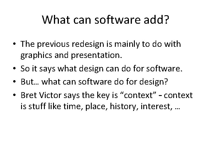 What can software add? • The previous redesign is mainly to do with graphics