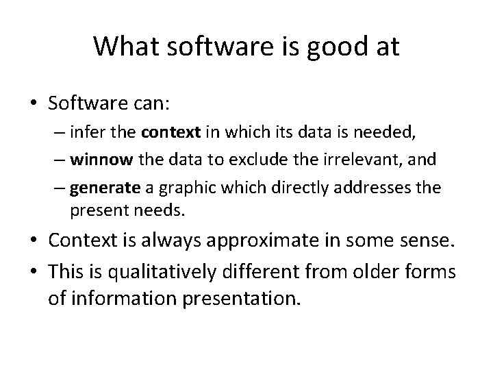 What software is good at • Software can: – infer the context in which