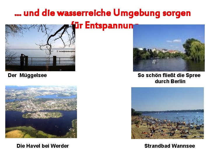 . . . und die wasserreiche Umgebung sorgen für Entspannung Der Müggelsee Die Havel