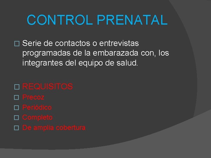 CONTROL PRENATAL � Serie de contactos o entrevistas programadas de la embarazada con, los CONTROL PRENATAL � Serie de contactos o entrevistas programadas de la embarazada con, los