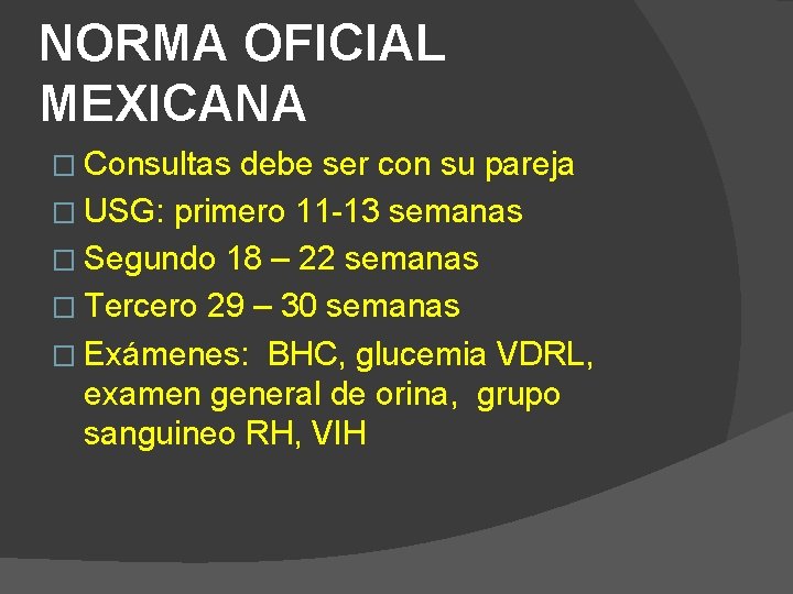 NORMA OFICIAL MEXICANA � Consultas debe ser con su pareja � USG: primero 11 NORMA OFICIAL MEXICANA � Consultas debe ser con su pareja � USG: primero 11