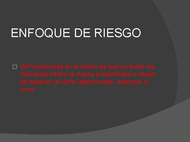 ENFOQUE DE RIESGO � Se fundamenta en el hecho de que no todos los ENFOQUE DE RIESGO � Se fundamenta en el hecho de que no todos los