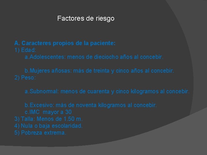 Factores de riesgo A. Caracteres propios de la paciente: 1) Edad: a. Adolescentes: menos Factores de riesgo A. Caracteres propios de la paciente: 1) Edad: a. Adolescentes: menos