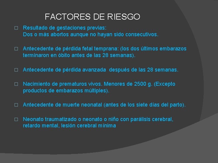 FACTORES DE RIESGO � Resultado de gestaciones previas: Dos o más abortos aunque no FACTORES DE RIESGO � Resultado de gestaciones previas: Dos o más abortos aunque no