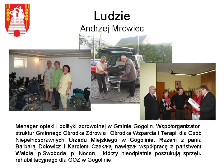 Ludzie Andrzej Mrowiec Menager opieki i polityki zdrowotnej w Gminie Gogolin. Współorganizator struktur Gminnego
