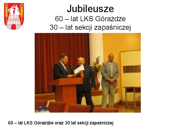 Jubileusze 60 – lat LKS Górażdże 30 – lat sekcji zapaśniczej 60 – lat