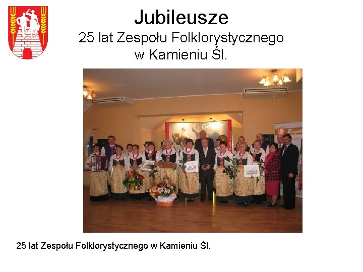 Jubileusze 25 lat Zespołu Folklorystycznego w Kamieniu Śl. 