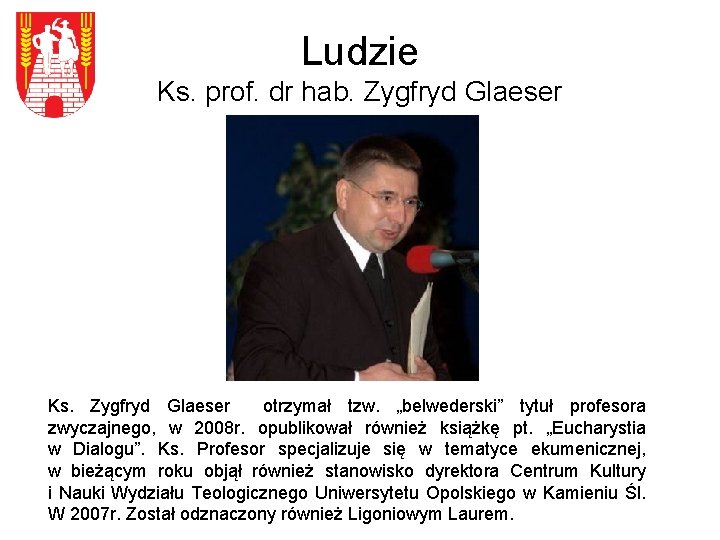 Ludzie Ks. prof. dr hab. Zygfryd Glaeser Ks. Zygfryd Glaeser otrzymał tzw. „belwederski” tytuł