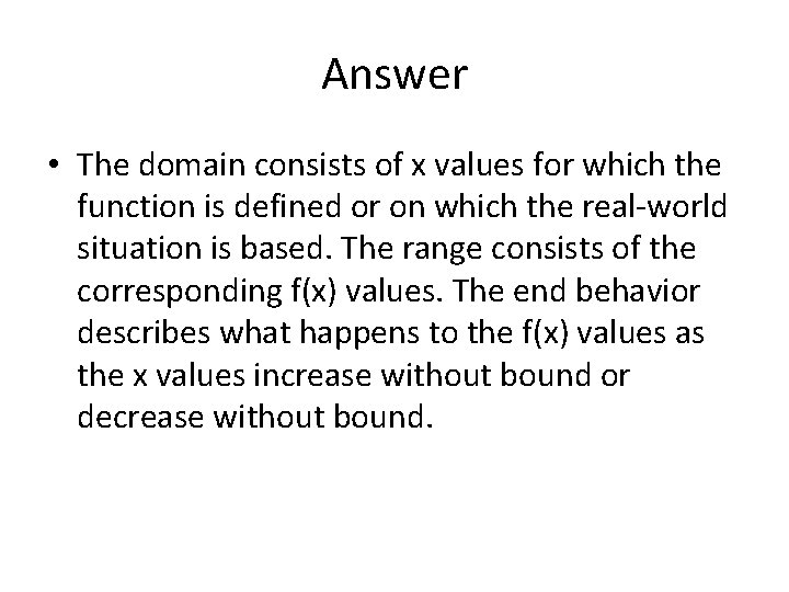 Answer • The domain consists of x values for which the function is defined