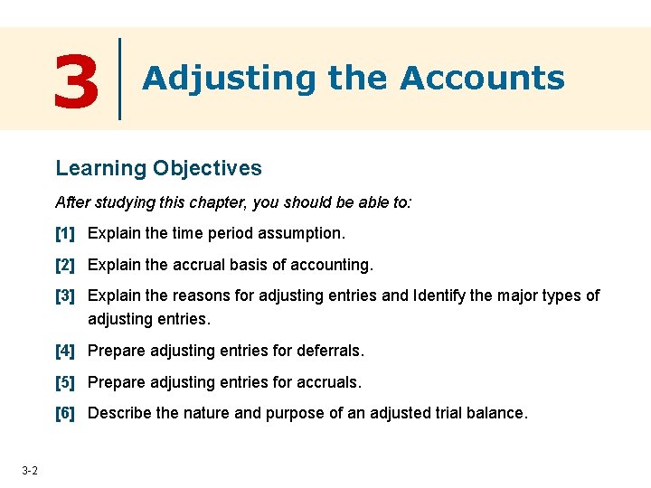 3 Adjusting the Accounts Learning Objectives After studying this chapter, you should be able