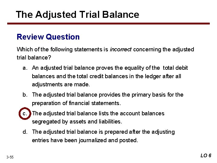 The Adjusted Trial Balance Review Question Which of the following statements is incorrect concerning