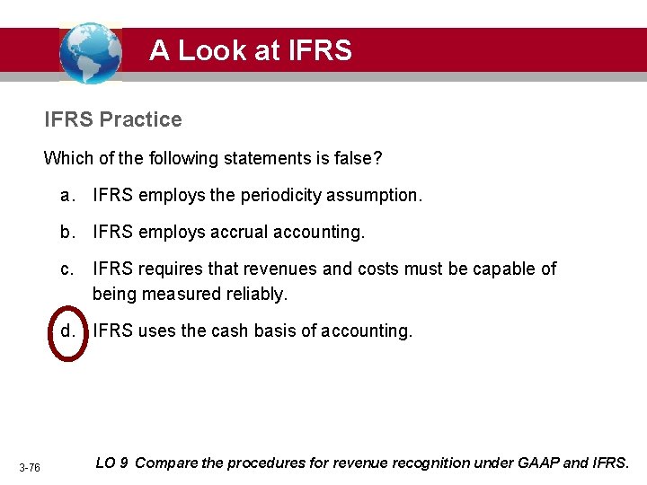A Look at IFRS Practice Which of the following statements is false? a. IFRS