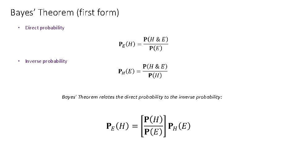 Bayes’ Theorem (first form) • Direct probability • • Inverse probability Bayes’ Theorem relates