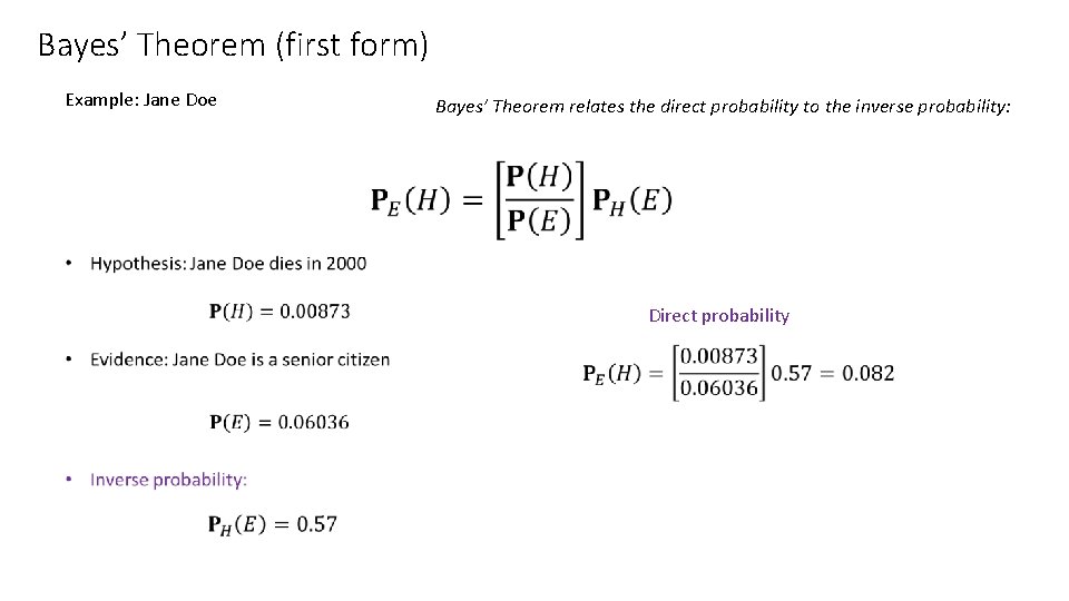 Bayes’ Theorem (first form) Example: Jane Doe Bayes’ Theorem relates the direct probability to