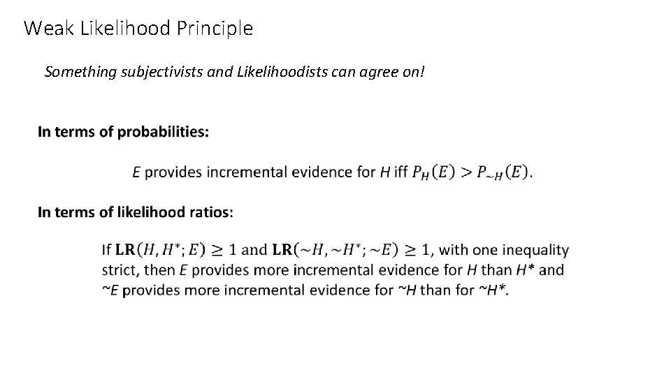 Weak Likelihood Principle Something subjectivists and Likelihoodists can agree on! 