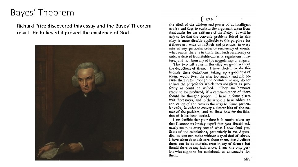 Bayes’ Theorem Richard Price discovered this essay and the Bayes’ Theorem result. He believed