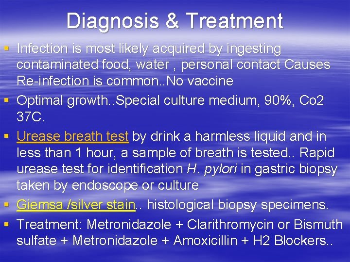 Diagnosis & Treatment § Infection is most likely acquired by ingesting contaminated food, water