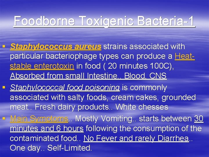 Foodborne Toxigenic Bacteria-1 § Staphylococcus aureus strains associated with particular bacteriophage types can produce