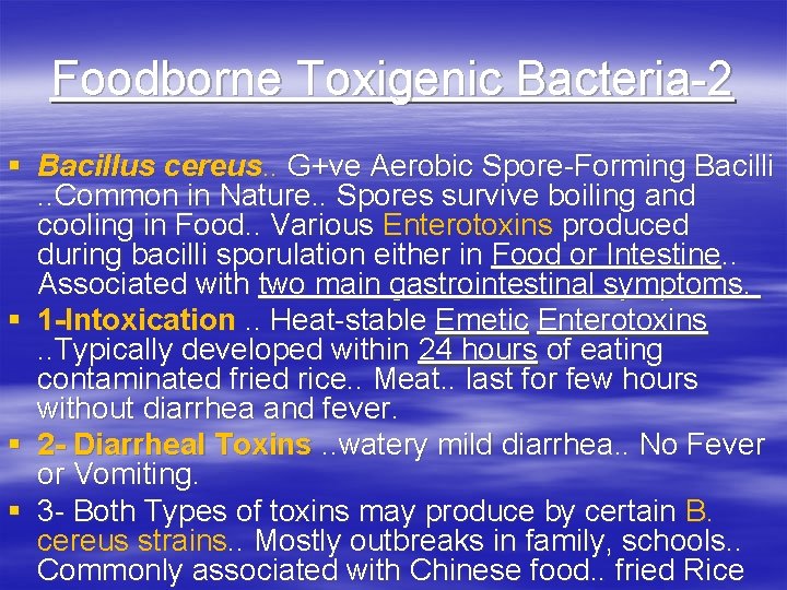 Foodborne Toxigenic Bacteria-2 § Bacillus cereus. . G+ve Aerobic Spore-Forming Bacilli. . Common in