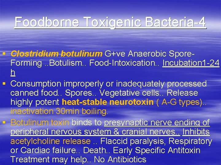 Foodborne Toxigenic Bacteria-4 § Clostridium botulinum G+ve Anaerobic Spore. Forming. . Botulism. . Food-Intoxication.