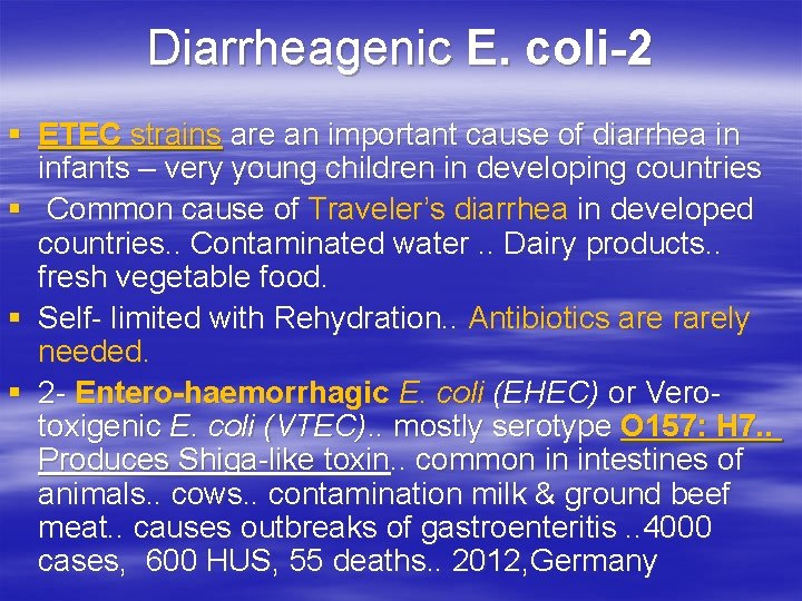 Diarrheagenic E. coli-2 § ETEC strains are an important cause of diarrhea in infants