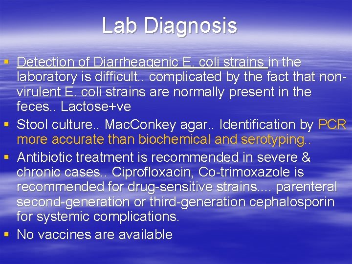 Lab Diagnosis § Detection of Diarrheagenic E. coli strains in the laboratory is difficult.