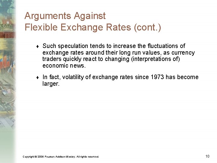 Arguments Against Flexible Exchange Rates (cont. ) ¨ Such speculation tends to increase the
