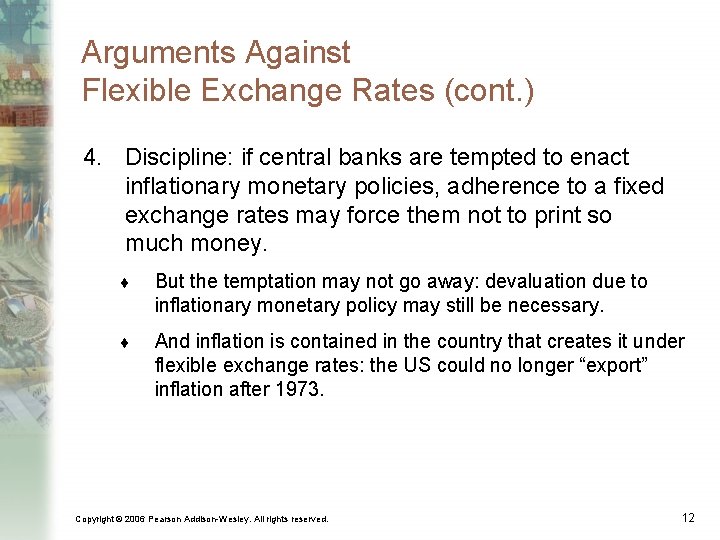 Arguments Against Flexible Exchange Rates (cont. ) 4. Discipline: if central banks are tempted