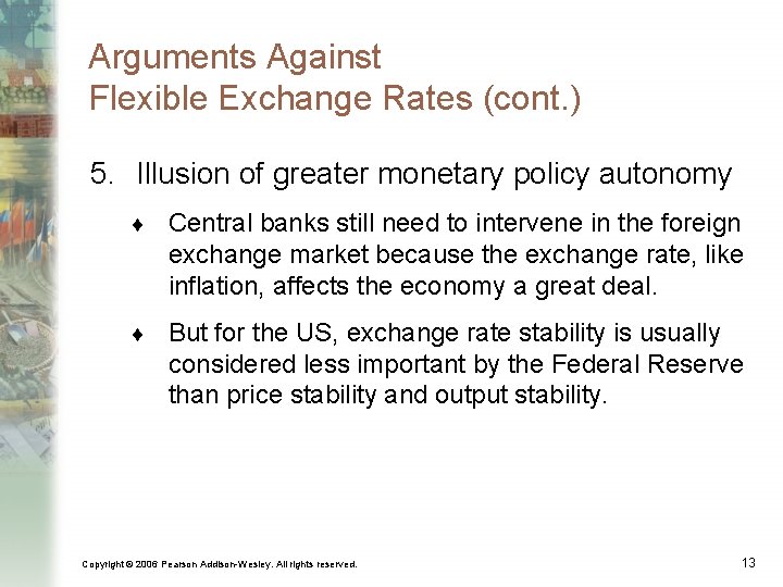 Arguments Against Flexible Exchange Rates (cont. ) 5. Illusion of greater monetary policy autonomy