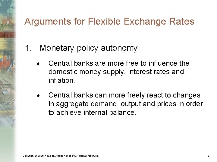 Arguments for Flexible Exchange Rates 1. Monetary policy autonomy ¨ Central banks are more