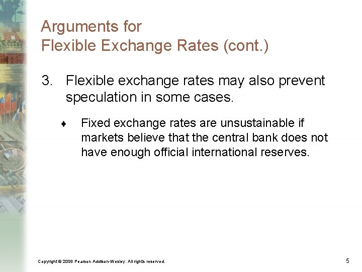 Arguments for Flexible Exchange Rates (cont. ) 3. Flexible exchange rates may also prevent