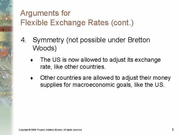 Arguments for Flexible Exchange Rates (cont. ) 4. Symmetry (not possible under Bretton Woods)