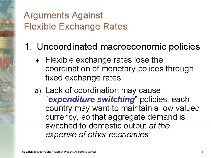 Arguments Against Flexible Exchange Rates 1. Uncoordinated macroeconomic policies ¨ Flexible exchange rates lose