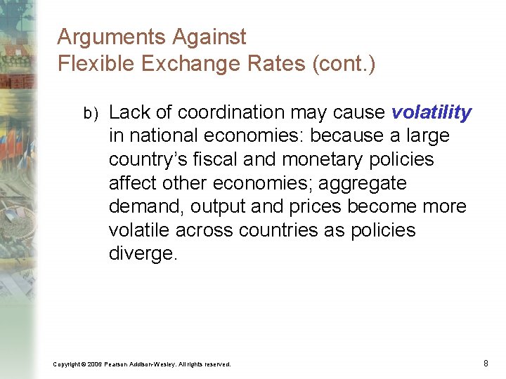 Arguments Against Flexible Exchange Rates (cont. ) b) Lack of coordination may cause volatility