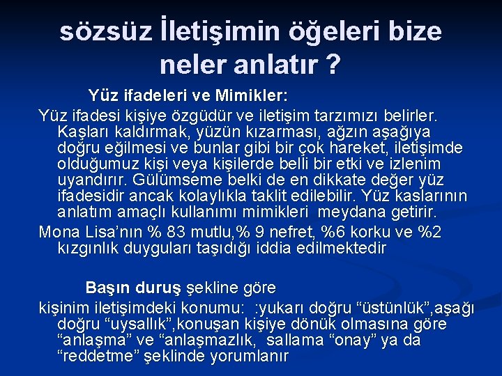 sözsüz İletişimin öğeleri bize neler anlatır ? Yüz ifadeleri ve Mimikler: Yüz ifadesi kişiye