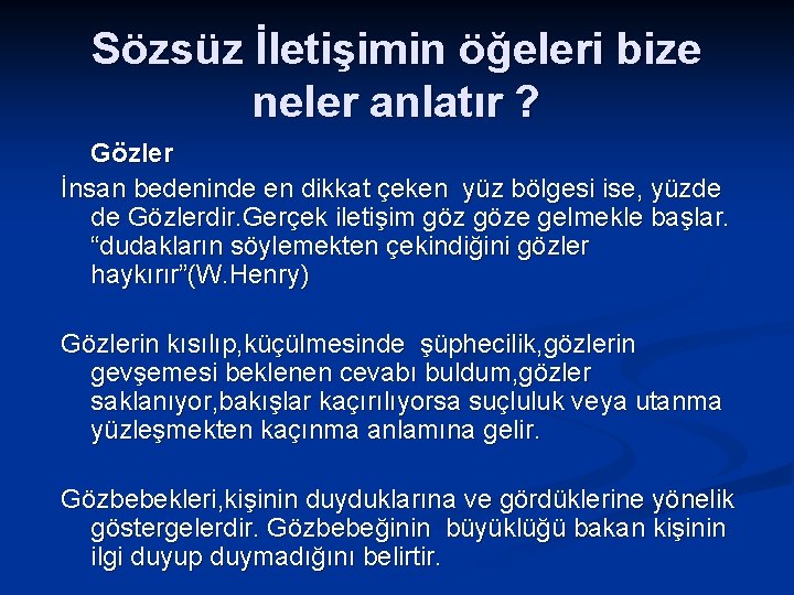 Sözsüz İletişimin öğeleri bize neler anlatır ? Gözler İnsan bedeninde en dikkat çeken yüz