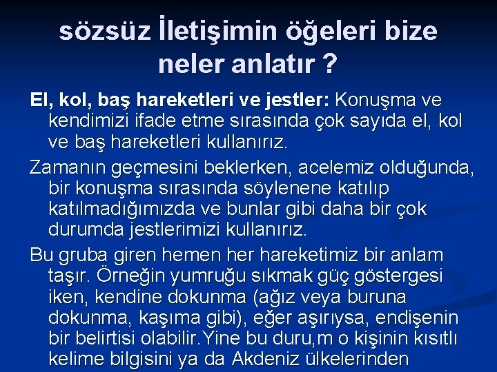 sözsüz İletişimin öğeleri bize neler anlatır ? El, kol, baş hareketleri ve jestler: Konuşma