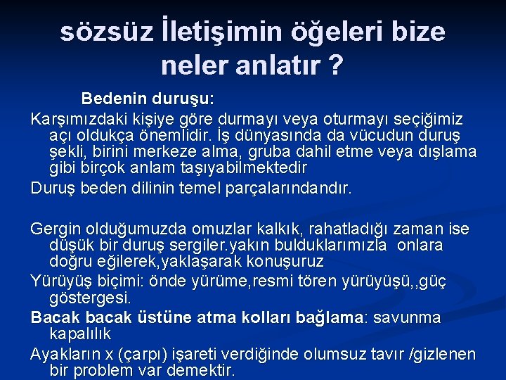 sözsüz İletişimin öğeleri bize neler anlatır ? Bedenin duruşu: Karşımızdaki kişiye göre durmayı veya