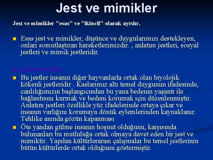 Jest ve mimikler "esas" ve "ikincil" olarak ayrılır. n Esas jest ve mimikler, düşünce