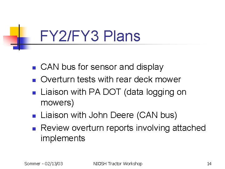 FY 2/FY 3 Plans n n n CAN bus for sensor and display Overturn