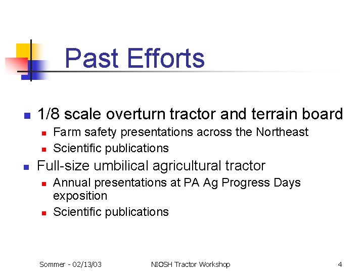 Past Efforts n 1/8 scale overturn tractor and terrain board n n n Farm