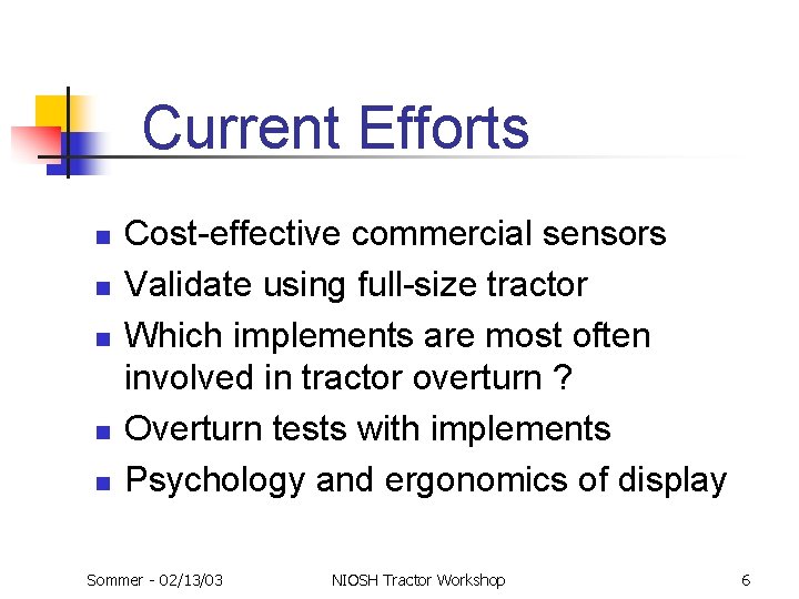 Current Efforts n n n Cost-effective commercial sensors Validate using full-size tractor Which implements