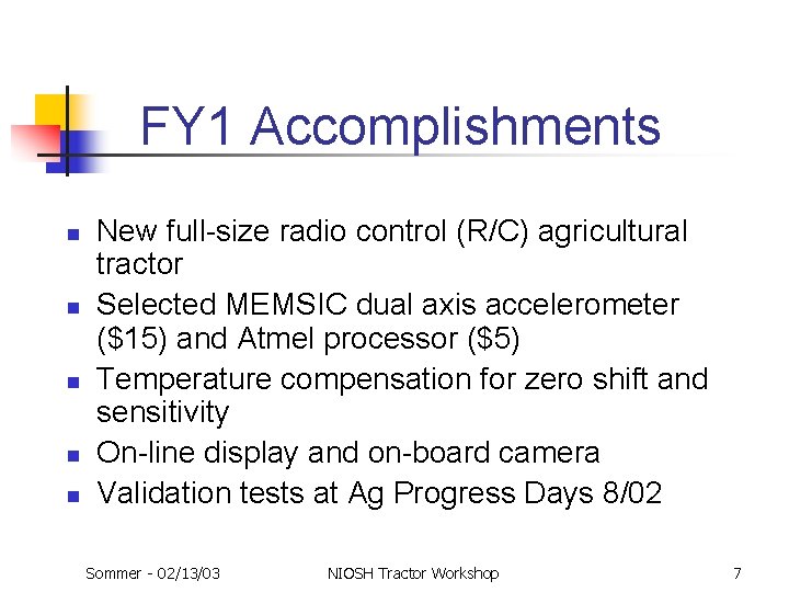 FY 1 Accomplishments n n n New full-size radio control (R/C) agricultural tractor Selected